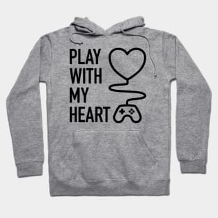 Play With My Heart - 1 Hoodie